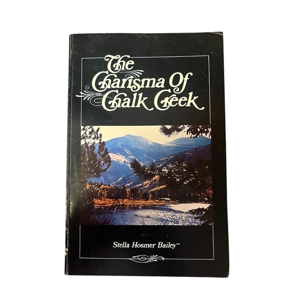 The Charisma Of Chalk Creek Signed Stella Hosmer Bailey Colorado History PB Book